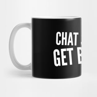 Chat Shit Get Banged Funny Quote Mug